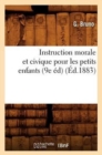 Instruction Morale Et Civique Pour Les Petits Enfants (9e ?d) (?d.1883) - Book