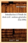 Introduction ? l'?tude du droit civil : notions g?n?rales (?d.1898) - Book