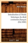 Introduction ? l'?tude Historique Du Droit Coutumier Fran?ais (?d.1880) - Book