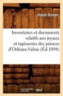 Inventaires Et Documents Relatifs Aux Joyaux Et Tapisseries Des Princes d'Orleans-Valois, (Ed.1894) - Book