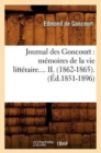 Journal Des Goncourt: M?moires de la Vie Litt?raire. Tome II. (?d.1851-1896) - Book