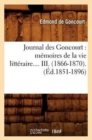 Journal Des Goncourt: M?moires de la Vie Litt?raire. Tome III. (?d.1851-1896) - Book