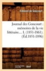 Journal Des Goncourt: M?moires de la Vie Litt?raire. Tome I. (?d.1851-1896) - Book