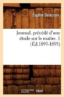 Journal. Pr?c?d? d'Une ?tude Sur Le Ma?tre. 1 (?d.1893-1895) - Book