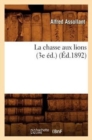 La Chasse Aux Lions (3e ?d.) (?d.1892) - Book