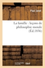 La Famille: Le?ons de Philosophie Morale (?d.1856) - Book