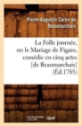 La Folle Journ?e, Ou Le Mariage de Figaro, Com?die En Cinq Actes [De Beaumarchais] (?d.1785) - Book