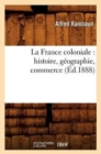 La France Coloniale: Histoire, Geographie, Commerce (Ed.1888) - Book