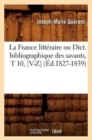 La France Litt?raire Ou Dict. Bibliographique Des Savants, T 10, [V-Z] (?d.1827-1839) - Book