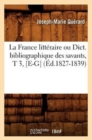 La France Litt?raire Ou Dict. Bibliographique Des Savants, T 3, [E-G] (?d.1827-1839) - Book