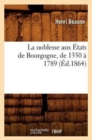 La Noblesse Aux ?tats de Bourgogne, de 1350 ? 1789 (?d.1864) - Book