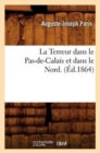 La Terreur Dans Le Pas-De-Calais Et Dans Le Nord. (?d.1864) - Book