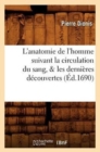 L'Anatomie de l'Homme Suivant La Circulation Du Sang, & Les Derni?res D?couvertes (?d.1690) - Book