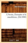 L'Avesta, Zoroastre Et Le Mazd?isme, (?d.1880) - Book