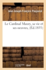 Le Cardinal Maury, Sa Vie Et Ses Oeuvres, (?d.1855) - Book