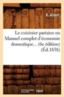 Le Cuisinier Parisien Ou Manuel Complet d'?conomie Domestique (6e ?dition) (1838) - Book