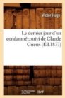 Le Dernier Jour d'Un Condamn? Suivi de Claude Gueux (?d.1877) - Book