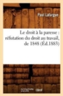 Le Droit ? La Paresse: R?futation Du Droit Au Travail, de 1848 (?d.1883) - Book
