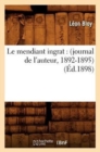 Le Mendiant Ingrat: (Journal de l'Auteur, 1892-1895) (?d.1898) - Book