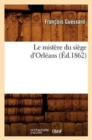 Le Mistere Du Siege d'Orleans (Ed.1862) - Book