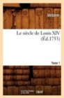Le Si?cle de Louis XIV. Tome 1 (?d.1753) - Book
