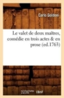 Le Valet de Deux Ma?tres, Com?die En Trois Actes & En Prose, (Ed.1763) - Book