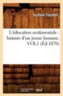 L'?ducation Sentimentale: Histoire d'Un Jeune Homme. Vol1 (?d.1870) - Book