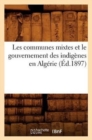 Les Communes Mixtes Et Le Gouvernement Des Indigenes En Algerie (Ed.1897) - Book