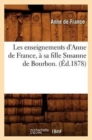Les Enseignements d'Anne de France, ? Sa Fille Susanne de Bourbon. (?d.1878) - Book
