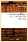Les Fontaines Publiques de la Ville de Dijon (?d.1856) - Book