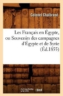 Les Francais En Egypte, Ou Souvenirs Des Campagnes d'Egypte Et de Syrie (Ed.1855) - Book