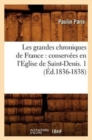 Les Grandes Chroniques de France: Conservees En l'Eglise de Saint-Denis. 1 (Ed.1836-1838) - Book