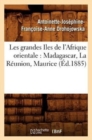 Les Grandes Iles de l'Afrique Orientale: Madagascar, La R?union, Maurice (?d.1885) - Book