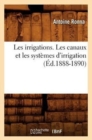 Les Irrigations. Les Canaux Et Les Syst?mes d'Irrigation (?d.1888-1890) - Book