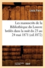 Les Manuscrits de la Biblioth?que Du Louvre Br?l?s Dans La Nuit Du 23 Au 24 Mai 1871 (Ed.1872) - Book