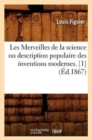 Les Merveilles de la Science Ou Description Populaire Des Inventions Modernes. [1] (?d.1867) - Book