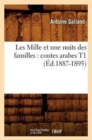 Les Mille Et Une Nuits Des Familles: Contes Arabes T1 (Ed.1887-1895) - Book