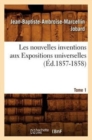 Les Nouvelles Inventions Aux Expositions Universelles. Tome 1 (?d.1857-1858) - Book