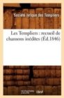 Les Templiers: Recueil de Chansons Inedites (Ed.1846) - Book