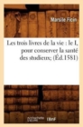 Les trois livres de la vie : le I, pour conserver la sante des studieux (Ed.1581) - Book