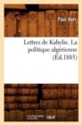 Lettres de Kabylie. La Politique Alg?rienne (?d.1885) - Book