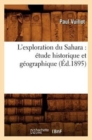 L'Exploration Du Sahara: ?tude Historique Et G?ographique (?d.1895) - Book