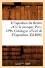 L'Exposition Du Theatre Et de la Musique, Paris, 1896. Catalogue Officiel de l'Exposition (Ed.1896) - Book