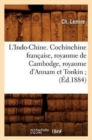 L'Indo-Chine. Cochinchine Francaise, Royaume de Cambodge, Royaume d'Annam Et Tonkin (Ed.1884) - Book