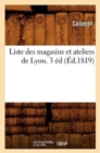 Liste Des Magasins Et Ateliers de Lyon. 3 Ed (Ed.1819) - Book