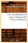 Livre d'Architecture de Jaques Androuet Du Cerceau, (?d.1615) - Book