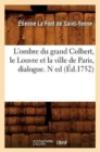 L'Ombre Du Grand Colbert, Le Louvre Et La Ville de Paris, Dialogue. N Ed (?d.1752) - Book
