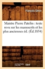 Maistre Pierre Patelin: Texte Revu Sur Les Manuscrits Et Les Plus Anciennes Ed. (Ed.1854) - Book