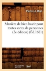 Mani?re de bien bastir pour toutes sortes de personnes (2e ?dition) (?d.1681) - Book