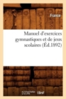 Manuel d'Exercices Gymnastiques Et de Jeux Scolaires (Ed.1892) - Book